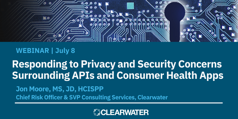 Responding to Privacy and Security Concerns Surrounding APIs and Consumer Health Apps_July 8 Webinar